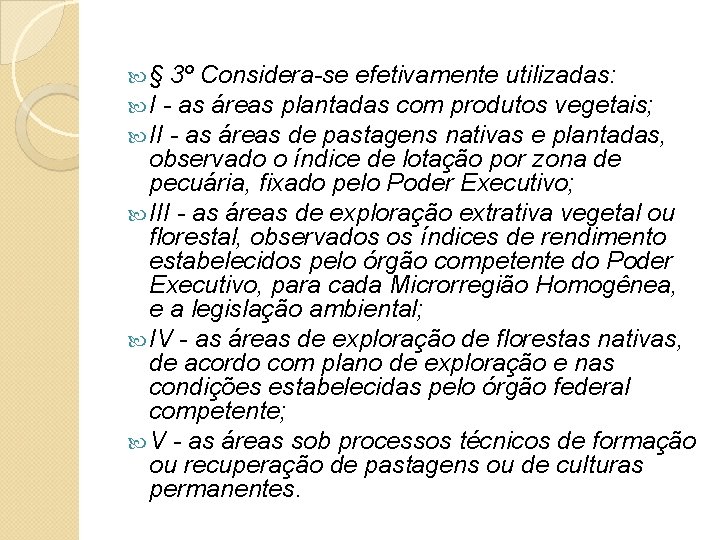  § 3º Considera-se efetivamente utilizadas: I - as áreas plantadas com produtos vegetais;