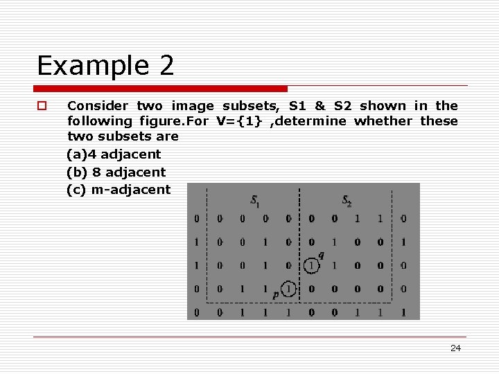 Example 2 o Consider two image subsets, S 1 & S 2 shown in