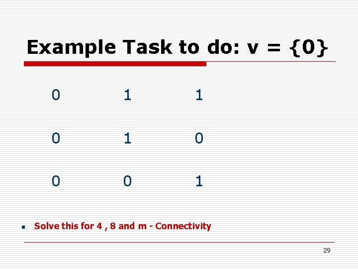 Example Task to do: v = {0} n 0 1 1 0 0 0