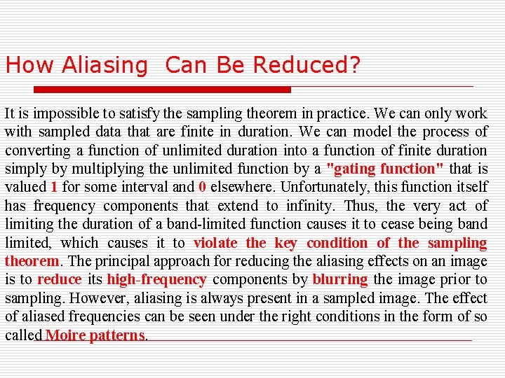 How Aliasing Can Be Reduced? It is impossible to satisfy the sampling theorem in