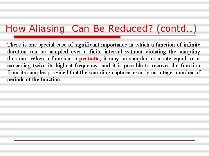 How Aliasing Can Be Reduced? (contd. . ) There is one special case of