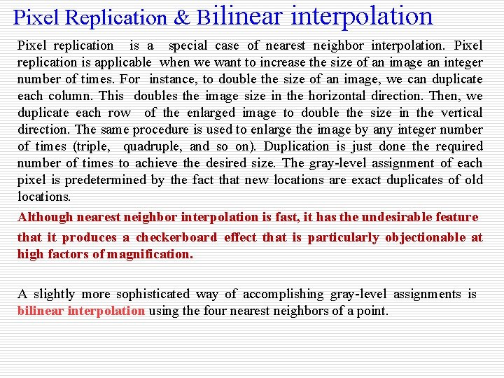 Pixel Replication & Bilinear interpolation Pixel replication is a special case of nearest neighbor