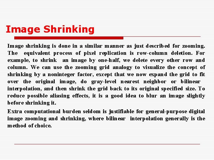 Image Shrinking Image shrinking is done in a similar manner as just described for