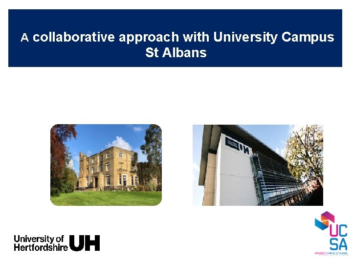 A collaborative approach with University Campus St Albans 