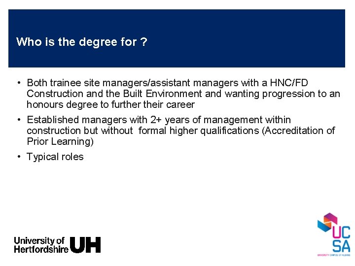 Who is the degree for ? • Both trainee site managers/assistant managers with a