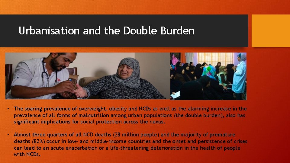 Urbanisation and the Double Burden • The soaring prevalence of overweight, obesity and NCDs