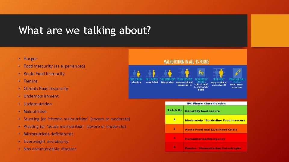 What are we talking about? • Hunger • Food insecurity (as experienced) • Acute