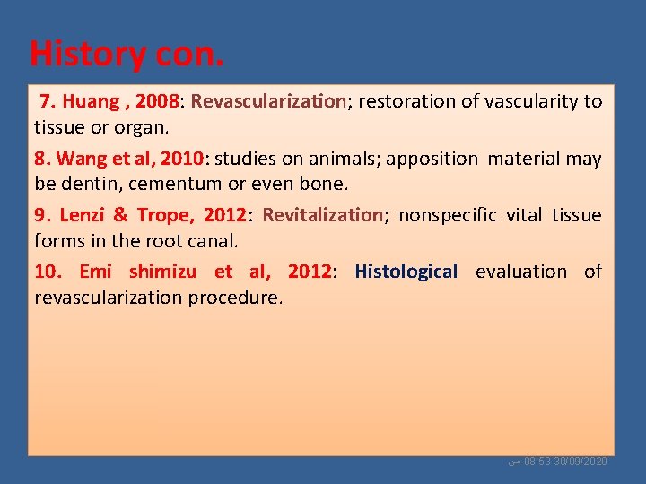 History con. 7. Huang , 2008: Revascularization; restoration of vascularity to tissue or organ.
