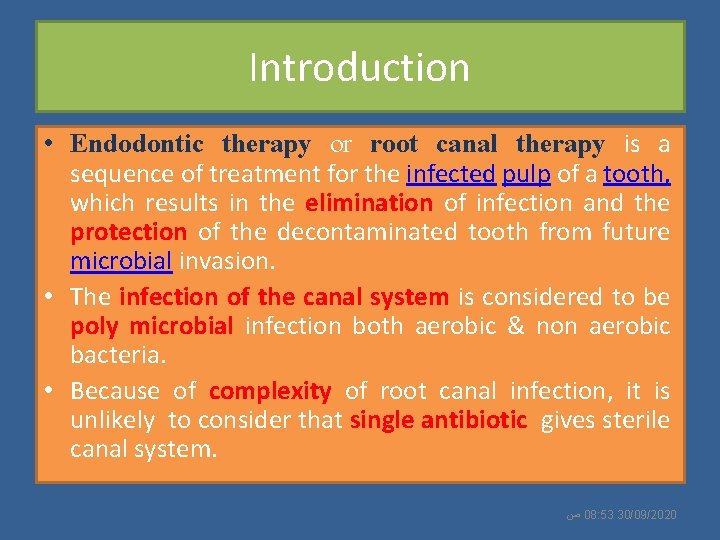 Introduction • Endodontic therapy or root canal therapy is a sequence of treatment for