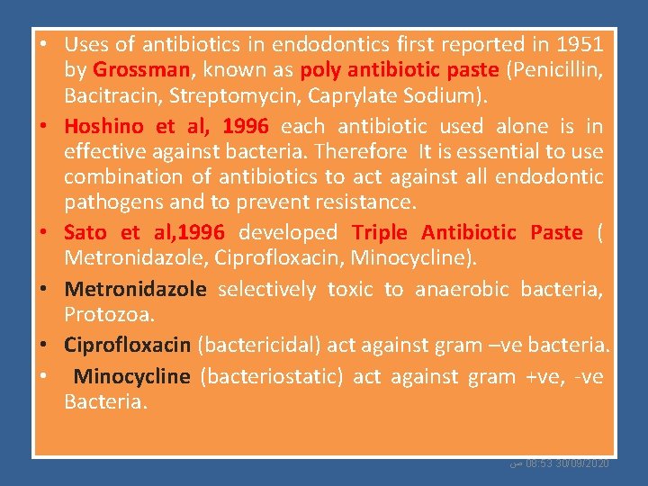  • Uses of antibiotics in endodontics first reported in 1951 by Grossman, known