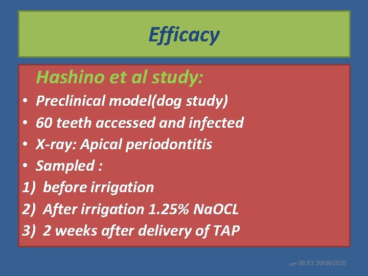 Efficacy Hashino et al study: • Preclinical model(dog study) • 60 teeth accessed and