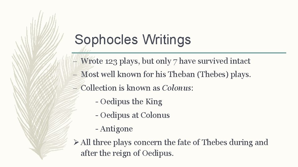 Sophocles Writings – Wrote 123 plays, but only 7 have survived intact – Most