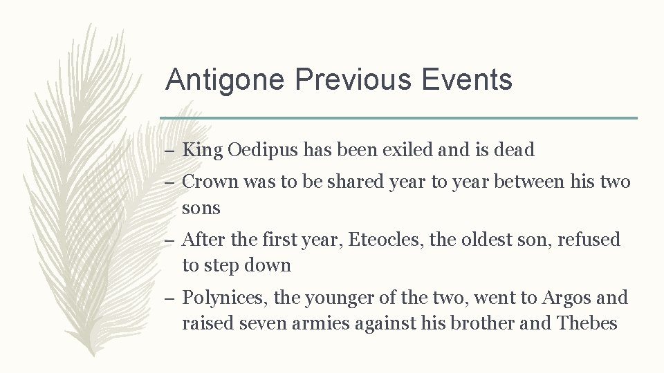 Antigone Previous Events – King Oedipus has been exiled and is dead – Crown