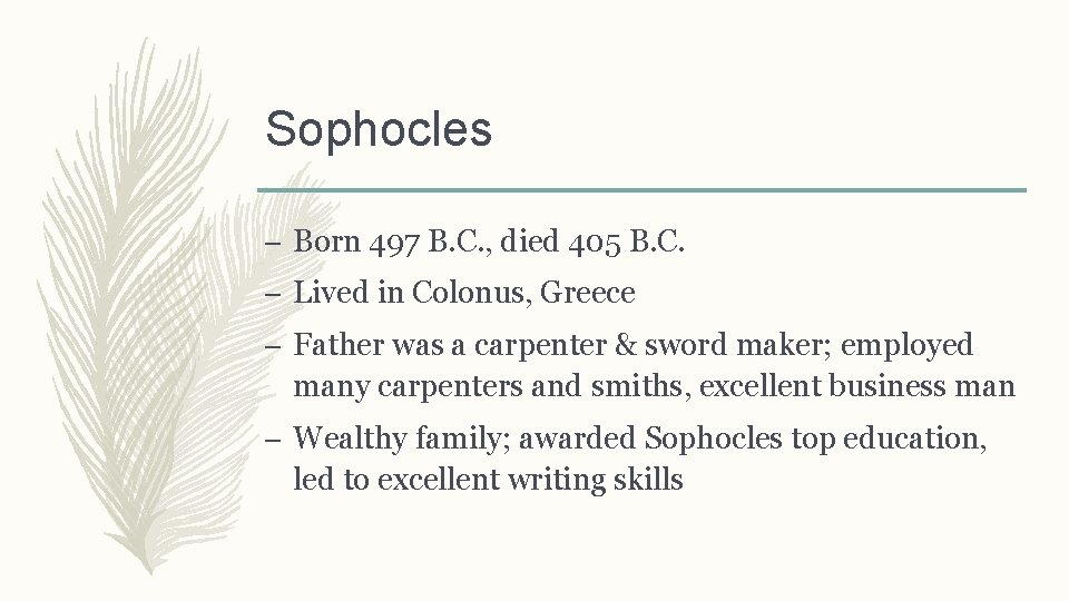 Sophocles – Born 497 B. C. , died 405 B. C. – Lived in