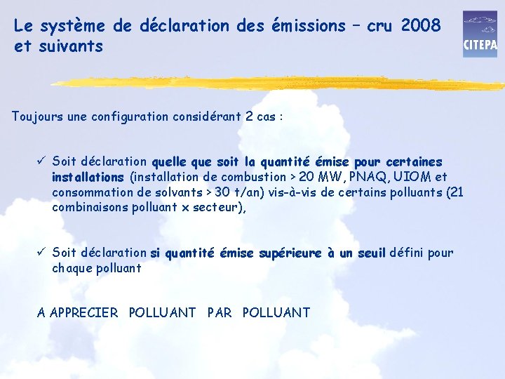 Le système de déclaration des émissions – cru 2008 et suivants Toujours une configuration