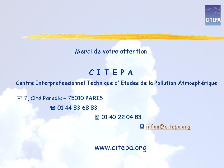 Merci de votre attention C I T E P A Centre Interprofessionnel Technique d’
