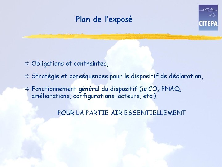 Plan de l’exposé ð Obligations et contraintes, ð Stratégie et conséquences pour le dispositif