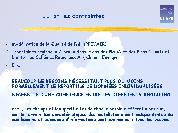 …… et les contraintes ü Modélisation de la Qualité de l’Air (PREVAIR) ü Inventaires