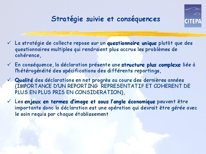 Stratégie suivie et conséquences ü La stratégie de collecte repose sur un questionnaire unique