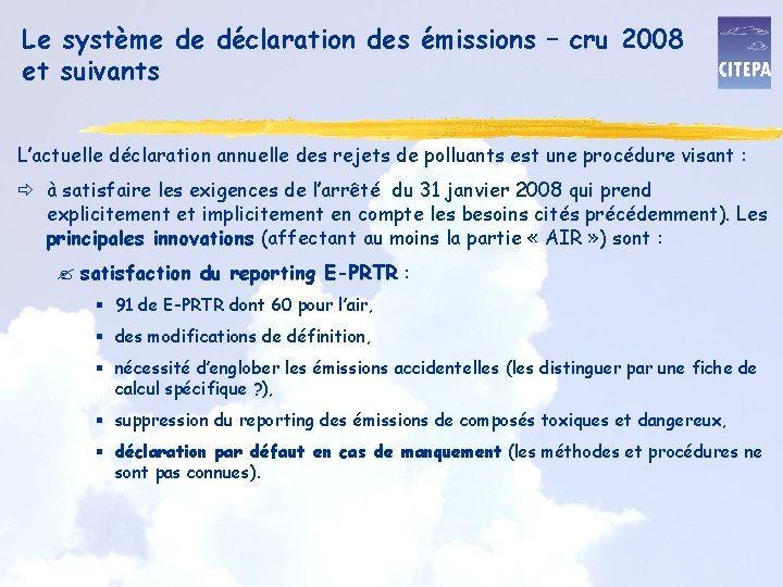Le système de déclaration des émissions – cru 2008 et suivants L’actuelle déclaration annuelle
