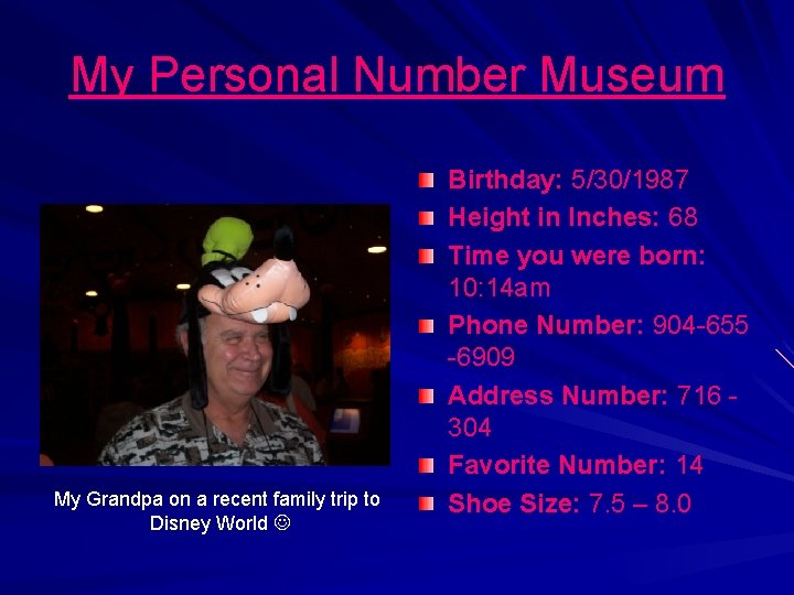My Personal Number Museum My Grandpa on a recent family trip to Disney World