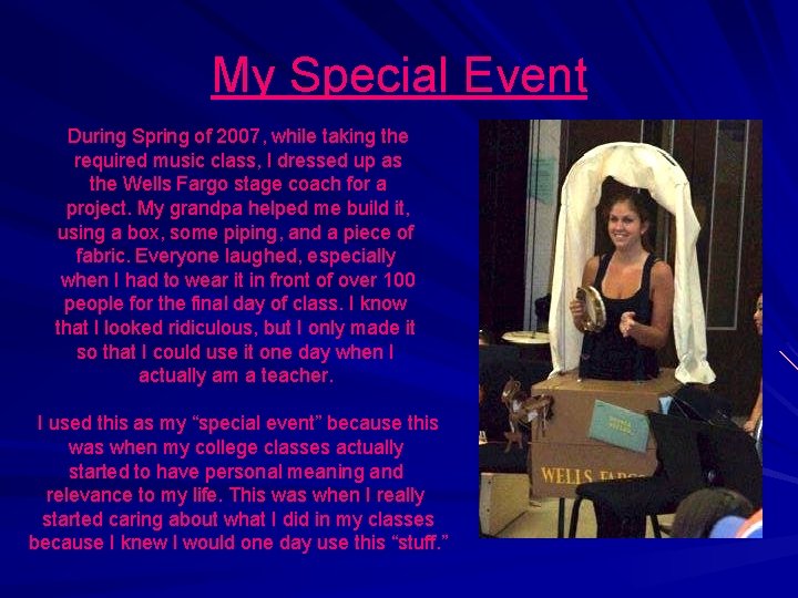 My Special Event During Spring of 2007, while taking the required music class, I