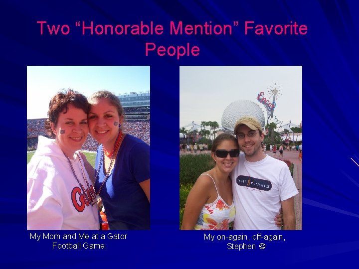 Two “Honorable Mention” Favorite People My Mom and Me at a Gator Football Game.