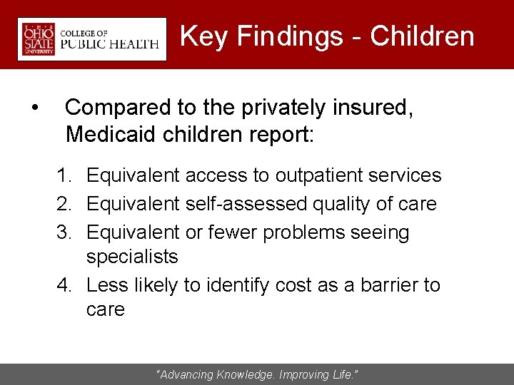 Key Findings - Children • Compared to the privately insured, Medicaid children report: 1.