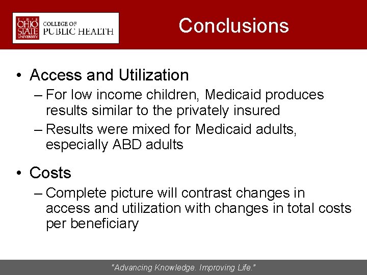Conclusions • Access and Utilization – For low income children, Medicaid produces results similar