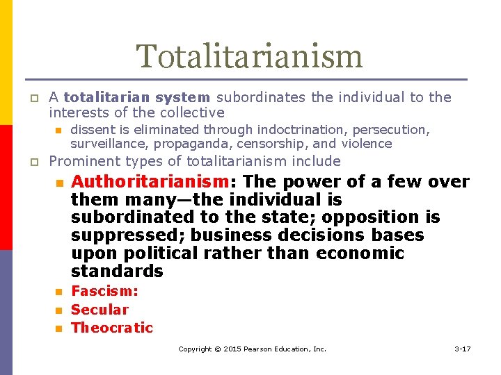 Totalitarianism p A totalitarian system subordinates the individual to the interests of the collective