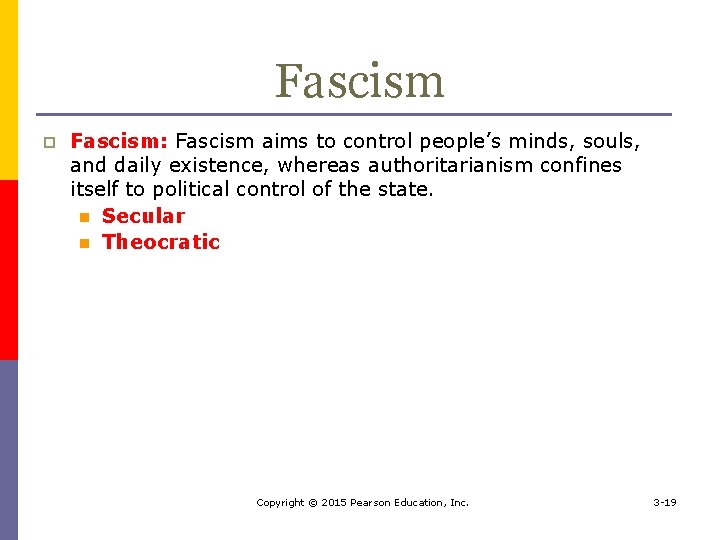 Fascism p Fascism: Fascism aims to control people’s minds, souls, and daily existence, whereas