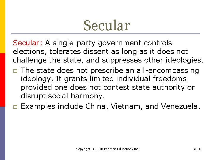 Secular: A single-party government controls elections, tolerates dissent as long as it does not