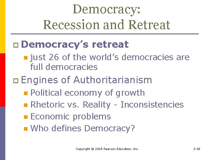 Democracy: Recession and Retreat p Democracy’s retreat n just 26 of the world’s democracies