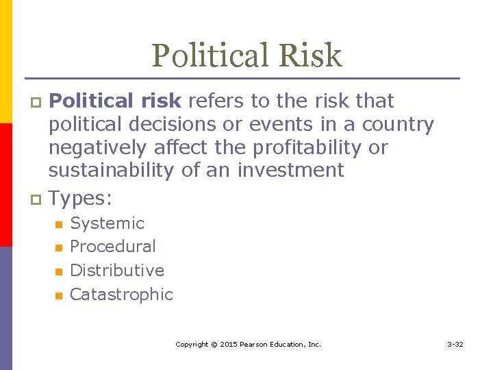 Political Risk Political risk refers to the risk that political decisions or events in