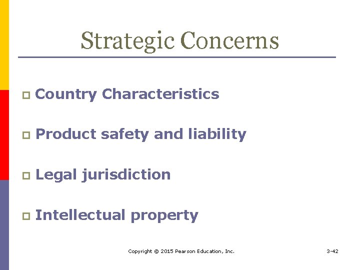 Strategic Concerns p Country Characteristics p Product safety and liability p Legal jurisdiction p