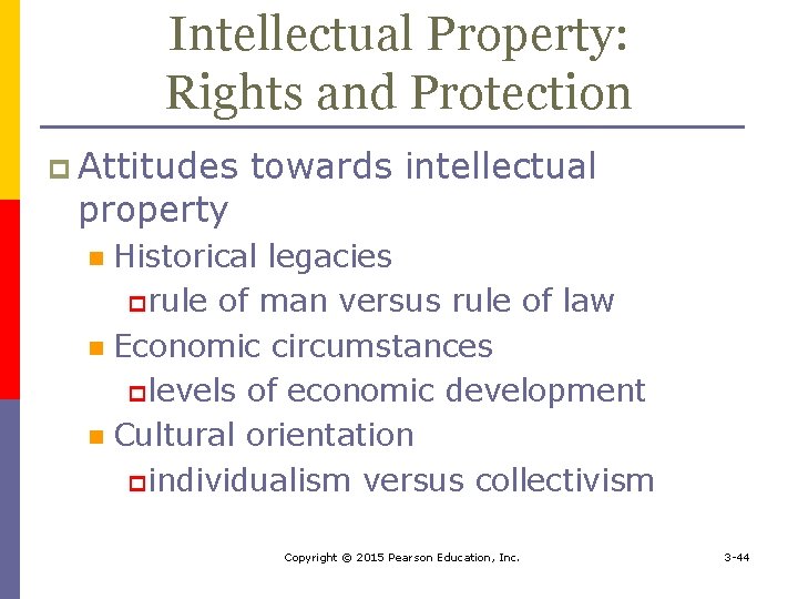 Intellectual Property: Rights and Protection p Attitudes property towards intellectual Historical legacies p rule