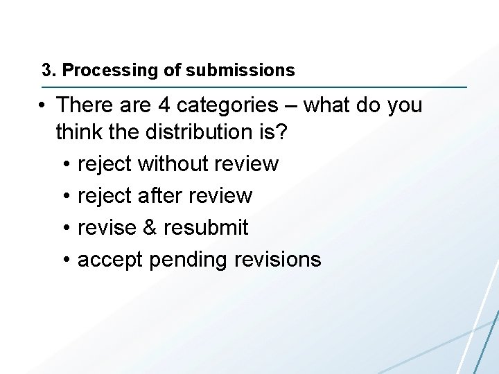 3. Processing of submissions • There are 4 categories – what do you think