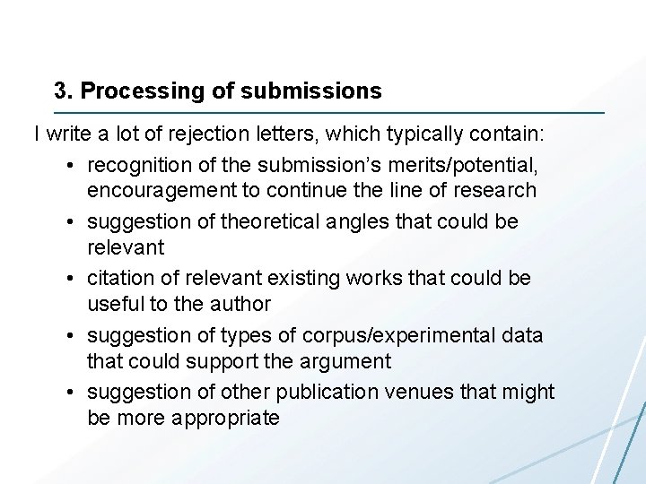 3. Processing of submissions I write a lot of rejection letters, which typically contain: