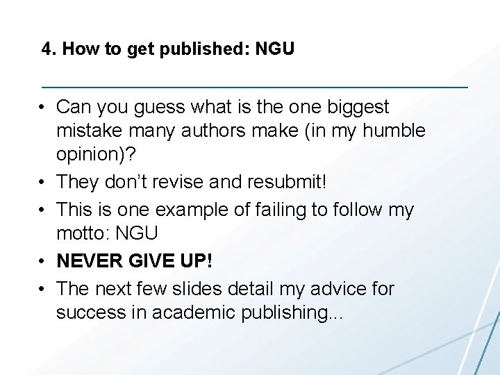 4. How to get published: NGU • Can you guess what is the one