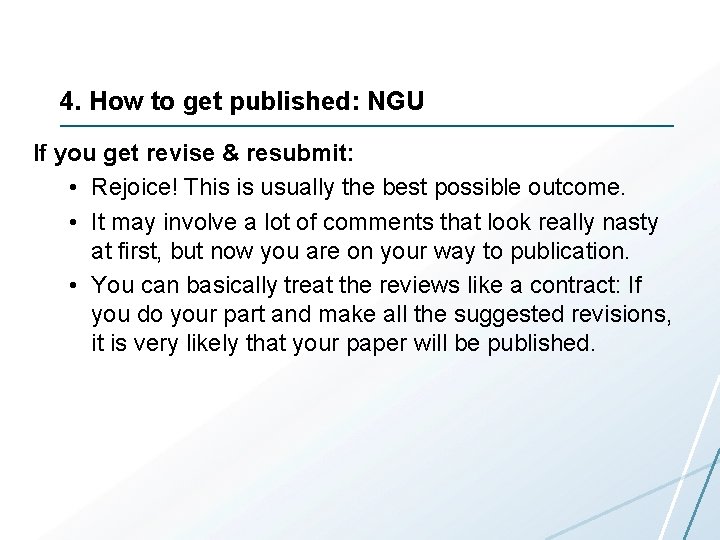 4. How to get published: NGU If you get revise & resubmit: • Rejoice!