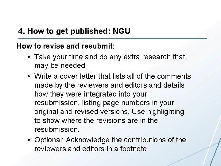 4. How to get published: NGU How to revise and resubmit: • Take your