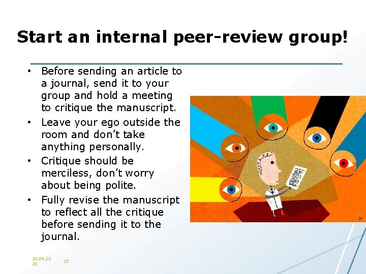 Start an internal peer-review group! • Before sending an article to a journal, send