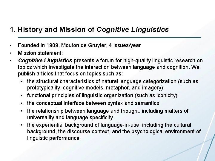 1. History and Mission of Cognitive Linguistics • • • Founded in 1989, Mouton