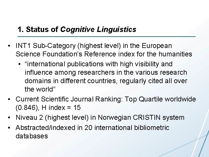 1. Status of Cognitive Linguistics • INT 1 Sub-Category (highest level) in the European