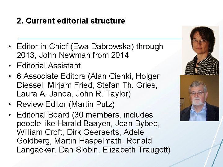 2. Current editorial structure • Editor-in-Chief (Ewa Dabrowska) through 2013, John Newman from 2014