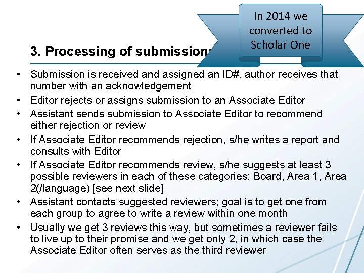 3. Processing of submissions In 2014 we converted to Scholar One • Submission is