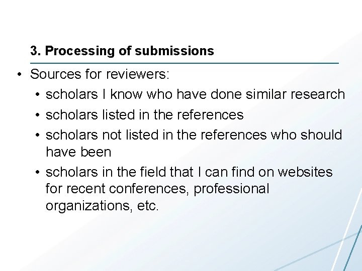 3. Processing of submissions • Sources for reviewers: • scholars I know who have