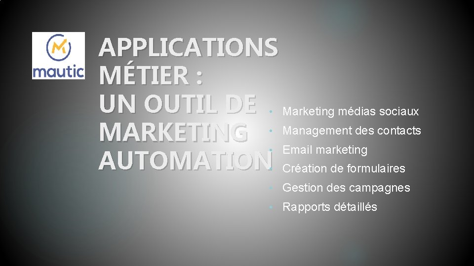 APPLICATIONS MÉTIER : UN OUTIL DE • Marketing médias sociaux MARKETING • Management des