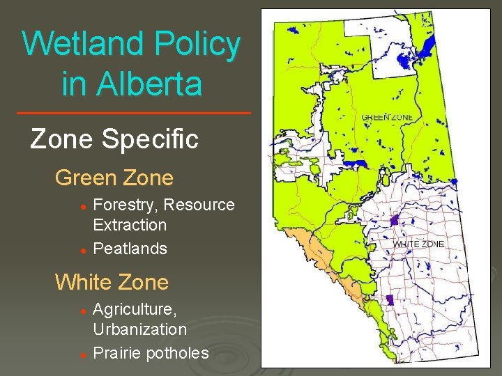 Wetland Policy in Alberta Zone Specific Green Zone l l Forestry, Resource Extraction Peatlands