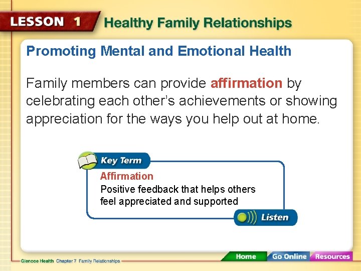 Promoting Mental and Emotional Health Family members can provide affirmation by celebrating each other’s